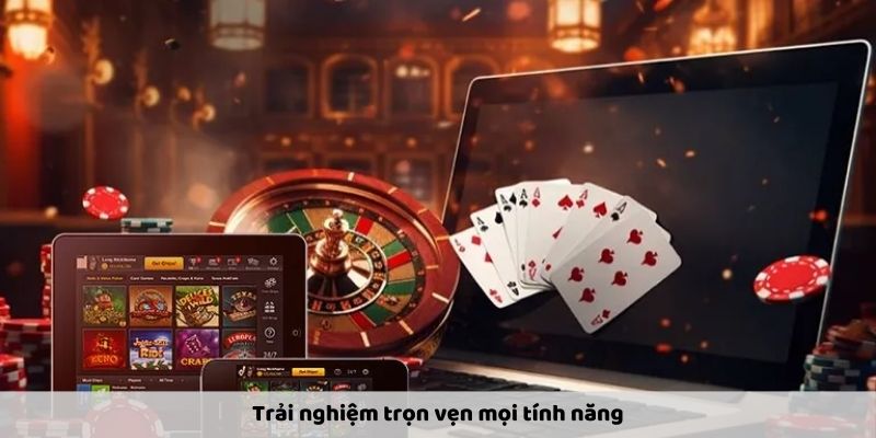 Trải nghiệm trọn vẹn mọi tính năng mới nhất từ cổng game